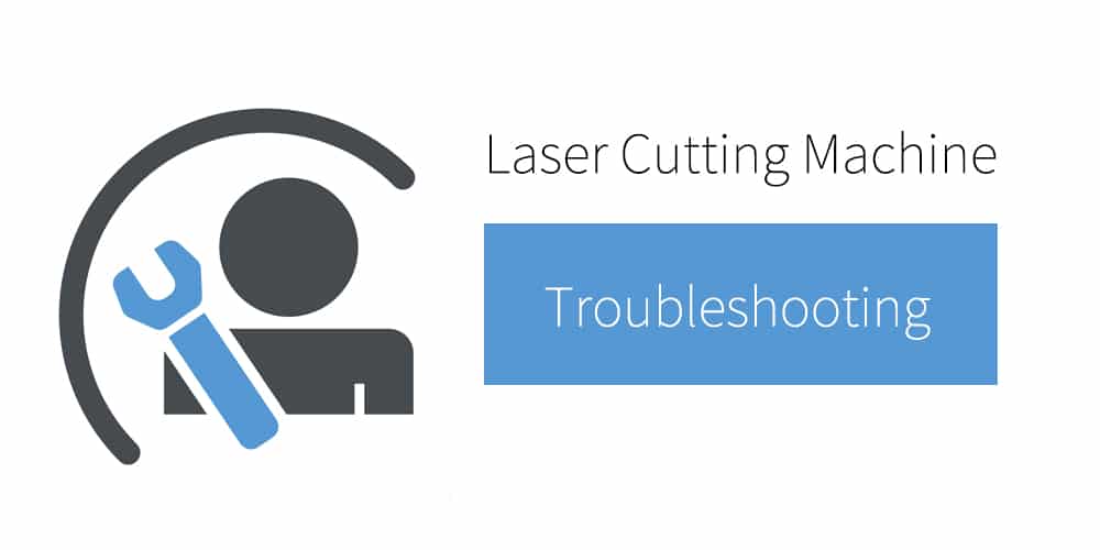 Laser Cutting Machine Troubleshooting