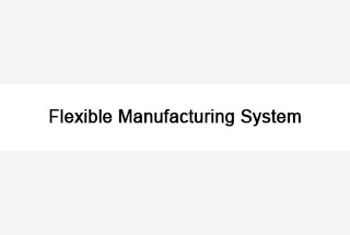 Flexible Manufacturing System