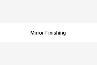 Mirror Finishing