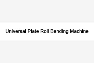 Universal Plate Roll Bending Machine