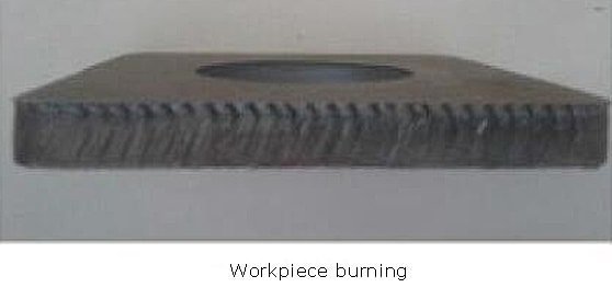 the edge of the workpiece is burned