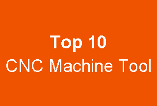 Die 10 weltweit führenden Unternehmen für CNC-Werkzeugmaschinen