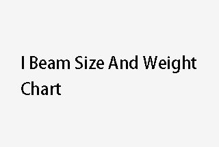 I Beam Size and Weight Chart (Definition, Types, Size & Weight ...