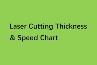 Laserschneiden Dicke & Geschwindigkeitstabelle