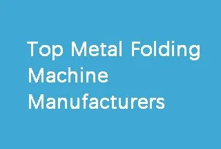 Metal Folding Machine Manufacturers