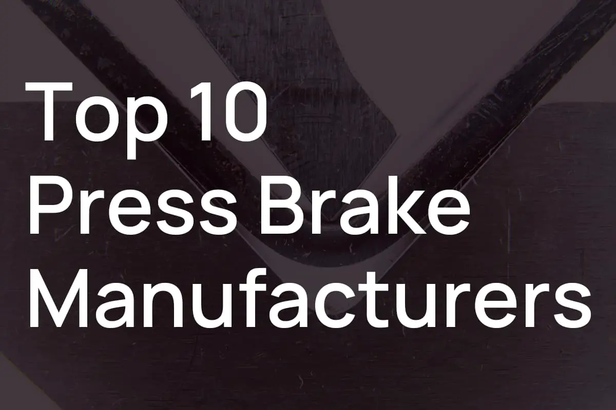 Top 10 Press Brake Manufacturers